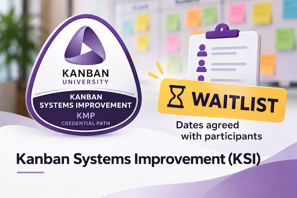 Kanban Systems Improvement (KSI) course waitlist graphic featuring the Kanban Management Professional credential path, waitlist sign, and the message “Dates agreed with participants.”