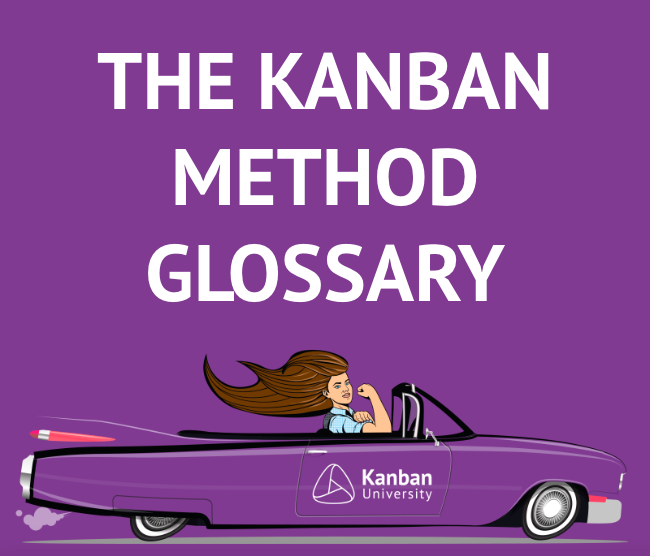 From A for Activity to W for Work Item Type, our new Kanban Method Glossary covers all the Kanban terms you need to know.