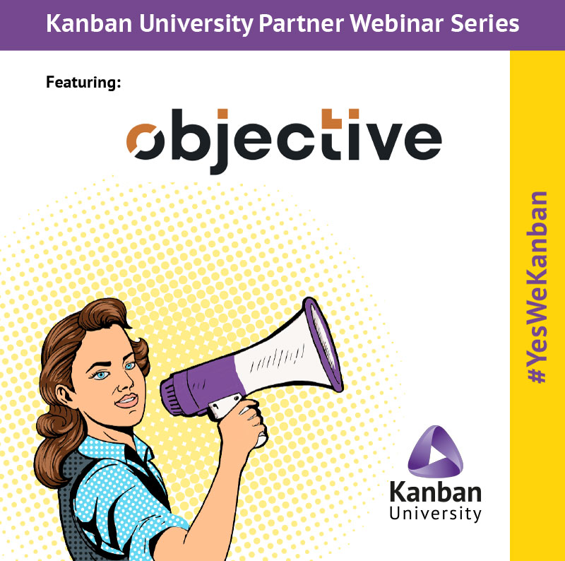Join our next Kanban University Partner Webinar with Objective to learn about a highly engaging game to evaluate and improve your organizational maturity!