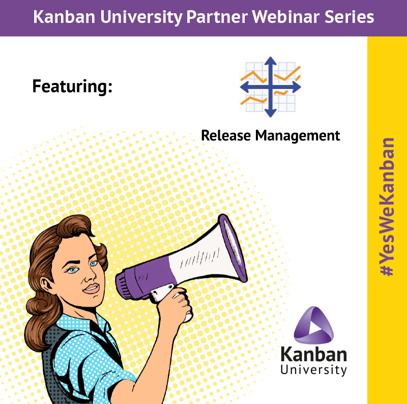 Join our next Kanban University Partner Webinar with Release Management for the story of successful evolutionary change that comes from using Scrum with Kanban empowered by the 